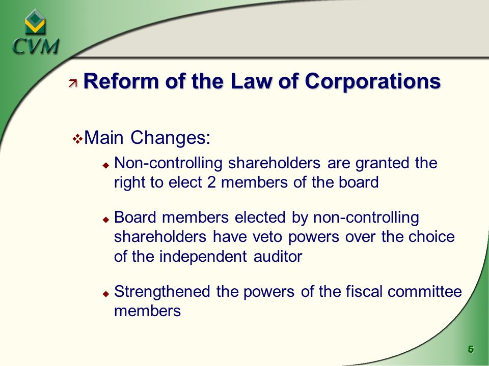 5 ä Reform of the Law of Corporations v Main Changes: u Non-controlling shareholders are granted the right to elect 2 members of the board u Board members elected by non-controlling shareholders have veto powers over the choice of the independent auditor u Strengthened the powers of the fiscal committee members