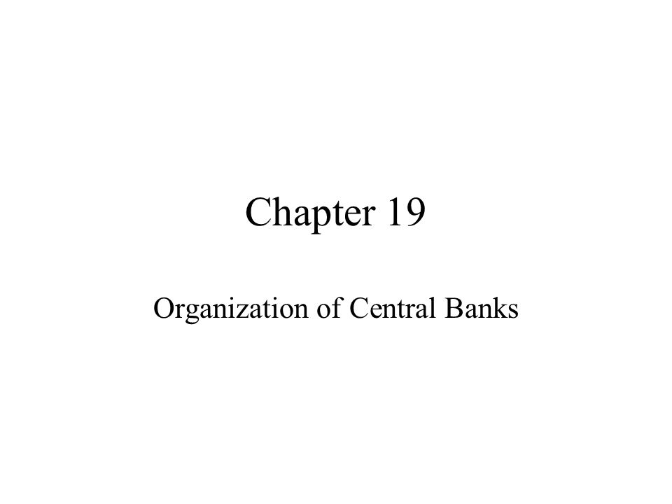 Chapter 19 Organization of Central Banks