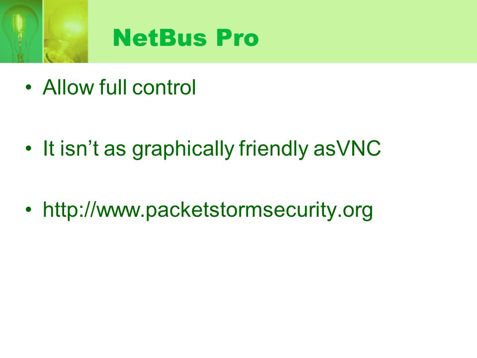 NetBus Pro Allow full control It isn’t as graphically friendly asVNC