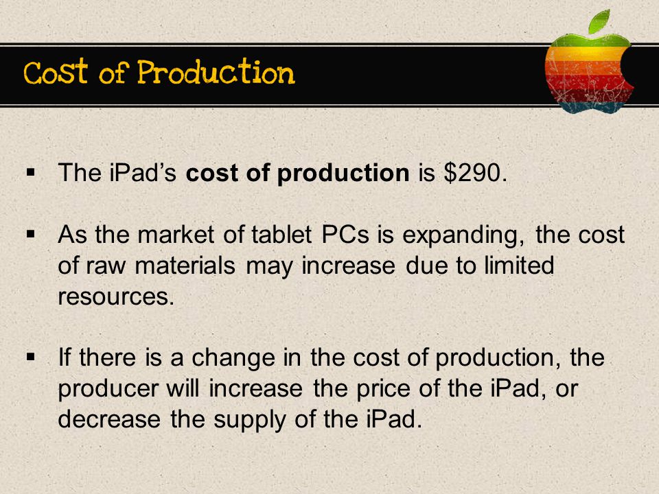  The iPad’s cost of production is $290.