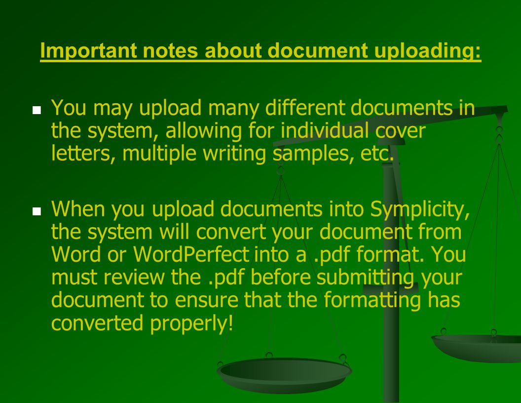 Important notes about document uploading: You may upload many different documents in the system, allowing for individual cover letters, multiple writing samples, etc.