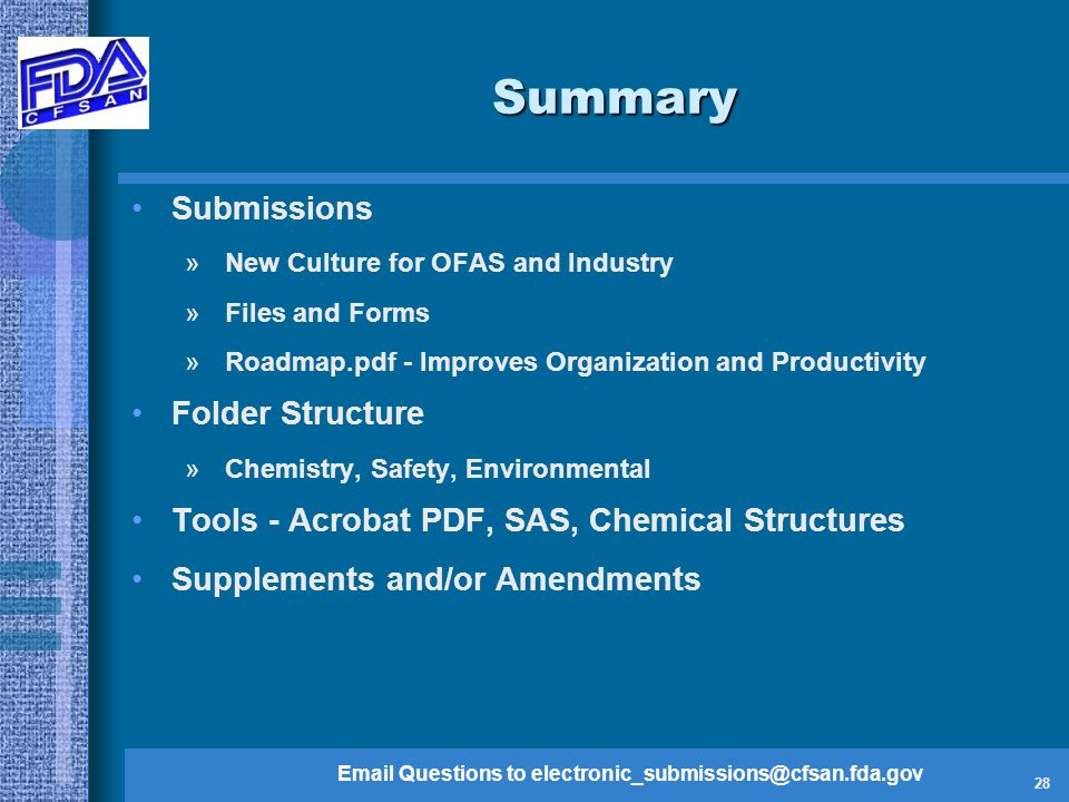 Questions to 28 Summary Submissions »New Culture for OFAS and Industry »Files and Forms »Roadmap.pdf - Improves Organization and Productivity Folder Structure »Chemistry, Safety, Environmental Tools - Acrobat PDF, SAS, Chemical Structures Supplements and/or Amendments