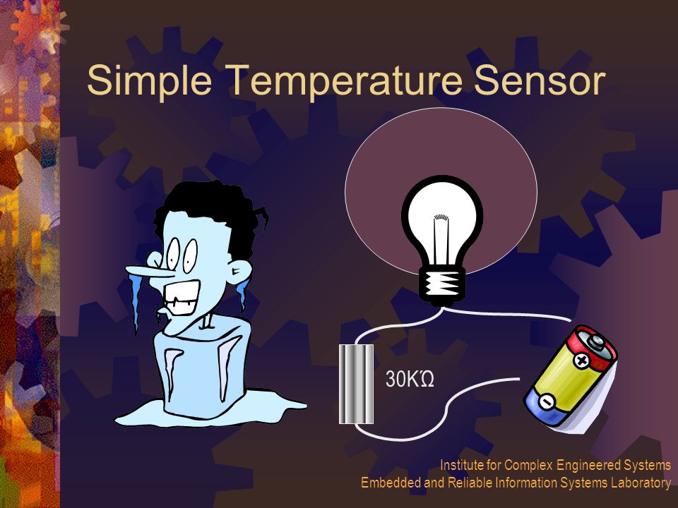 Institute for Complex Engineered Systems Embedded and Reliable Information Systems Laboratory Simple Temperature Sensor 30KΏ