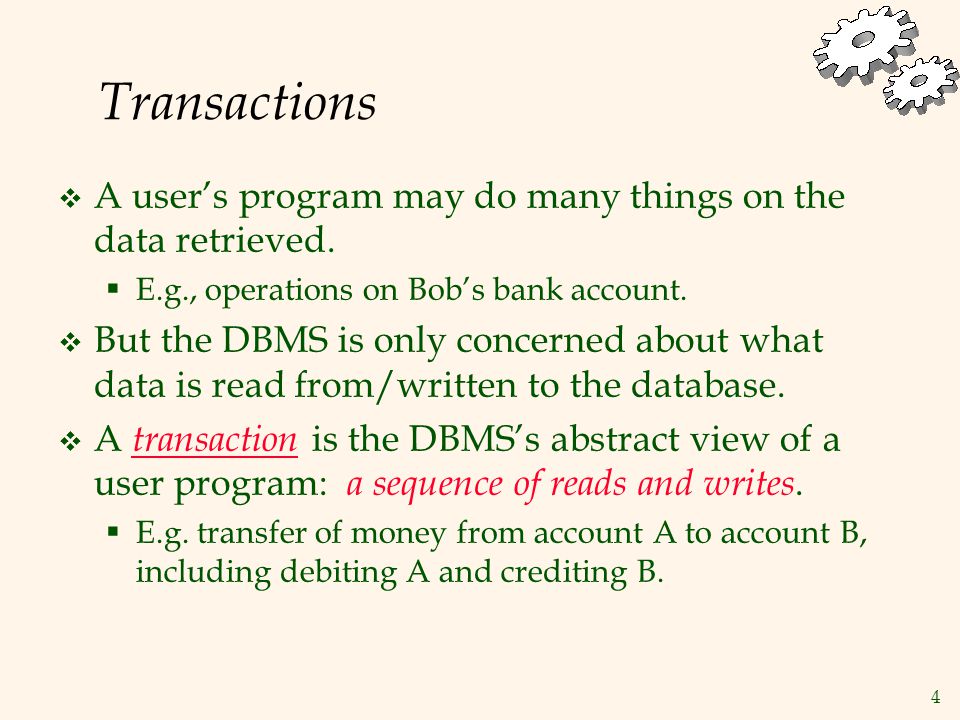 4 Transactions  A user’s program may do many things on the data retrieved.