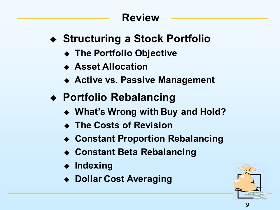 9 Review  Structuring a Stock Portfolio  The Portfolio Objective  Asset Allocation  Active vs.