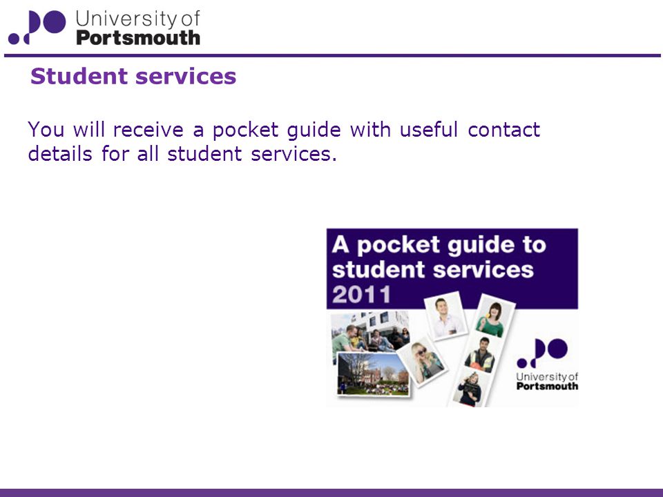 You will receive a pocket guide with useful contact details for all student services.