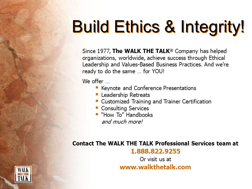 Business Ethics Does your business WALK THE TALK? www.walkthetalk.com  Helping organizations achieve success through Ethical Leadership and  Values- Based. - ppt download