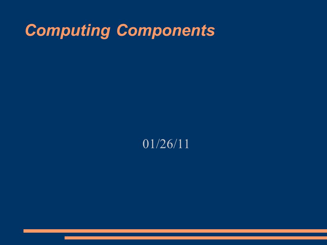 Computing Components 01/26/11