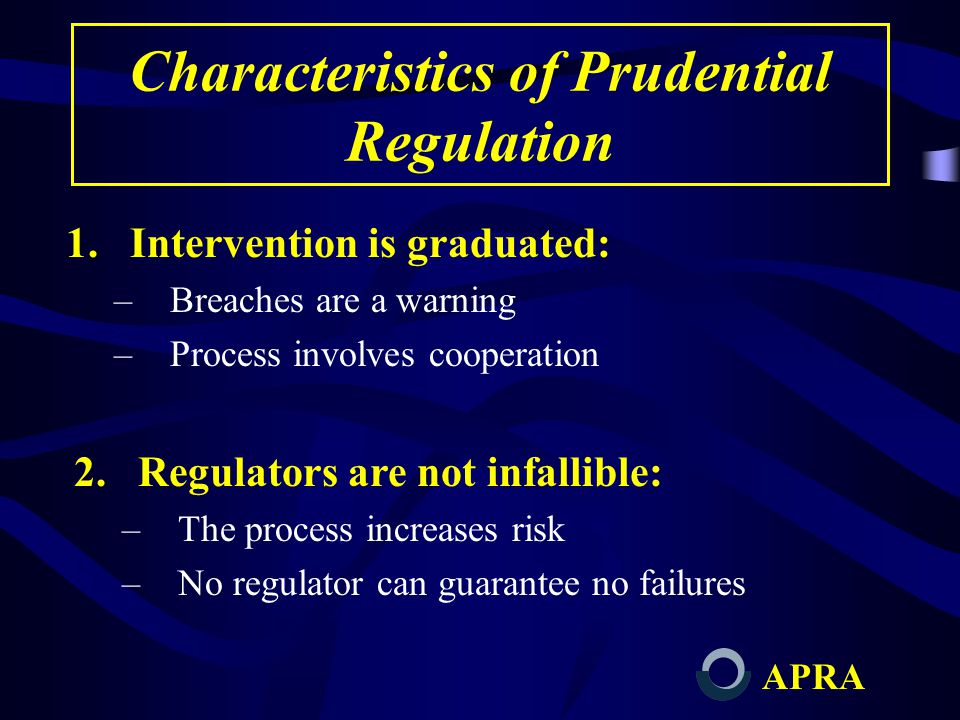 APRA Community Expectations oMarket conduct: –Policemen role –Severity of penalties less important that likelihood of being caught oPrudential: –Doctor role –Prevention rather than prosecution