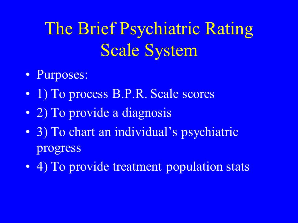 THE BRIEF PSYCHIATRIC RATING SCALE SYSTEM Senior Project by John Newman. -  ppt download