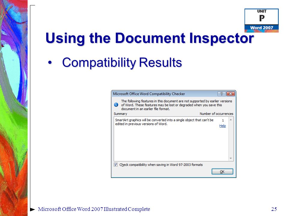 Using the Document Inspector Compatibility ResultsCompatibility Results 25Microsoft Office Word 2007 Illustrated Complete