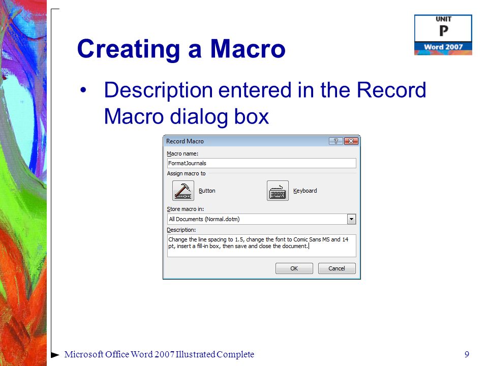 9Microsoft Office Word 2007 Illustrated Complete Creating a Macro Description entered in the Record Macro dialog box