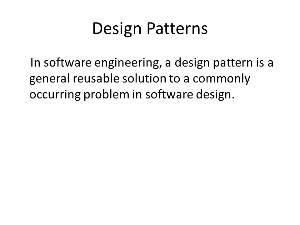 In software engineering, a design pattern is a general reusable solution to a commonly occurring problem in software design.