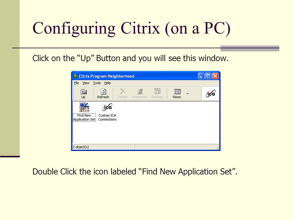 Configuring Citrix (on a PC) Click on the Up Button and you will see this window.
