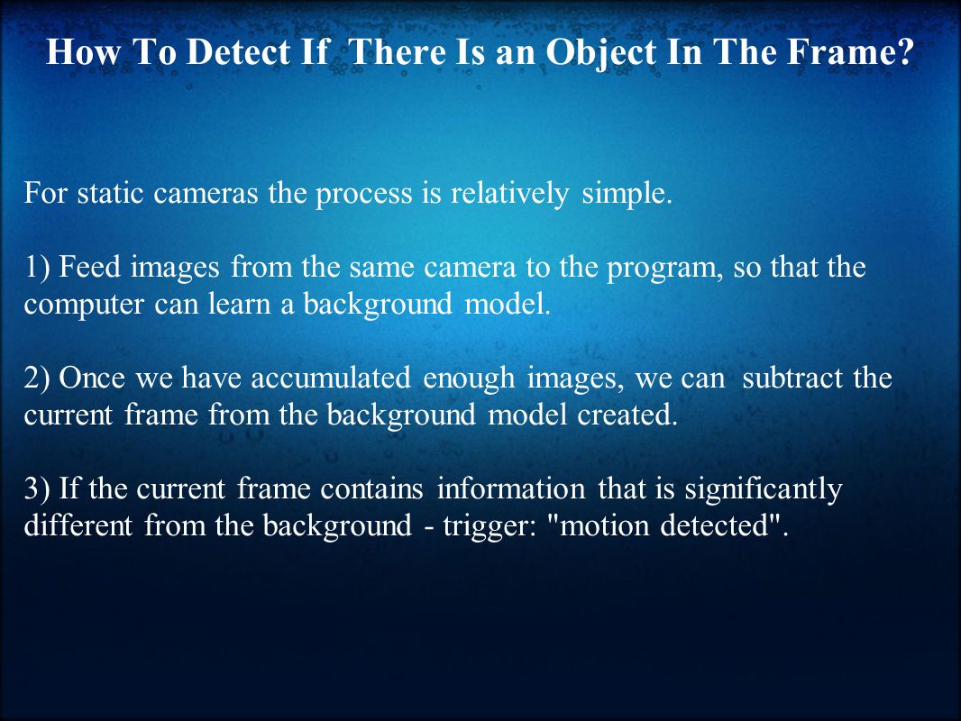 How To Detect If There Is an Object In The Frame.
