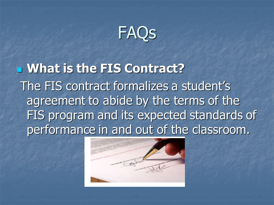 FAQs What is the FIS Contract. What is the FIS Contract.