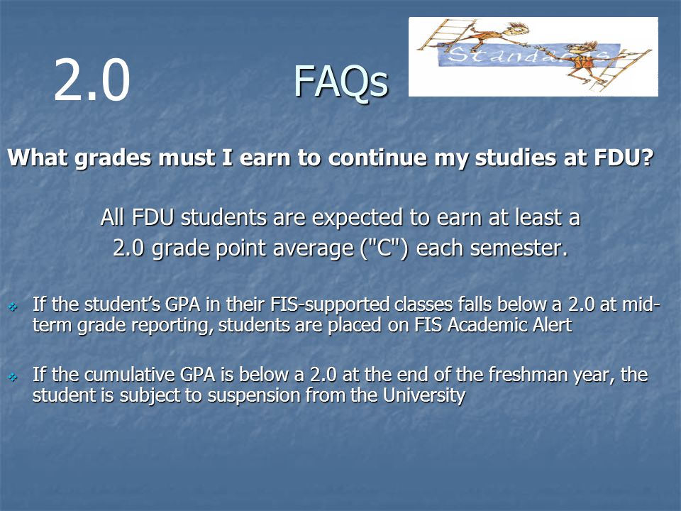 FAQs What grades must I earn to continue my studies at FDU.