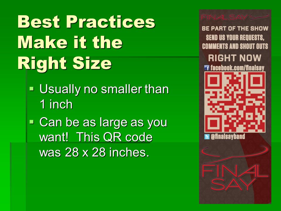Best Practices Make it the Right Size  Usually no smaller than 1 inch  Can be as large as you want.