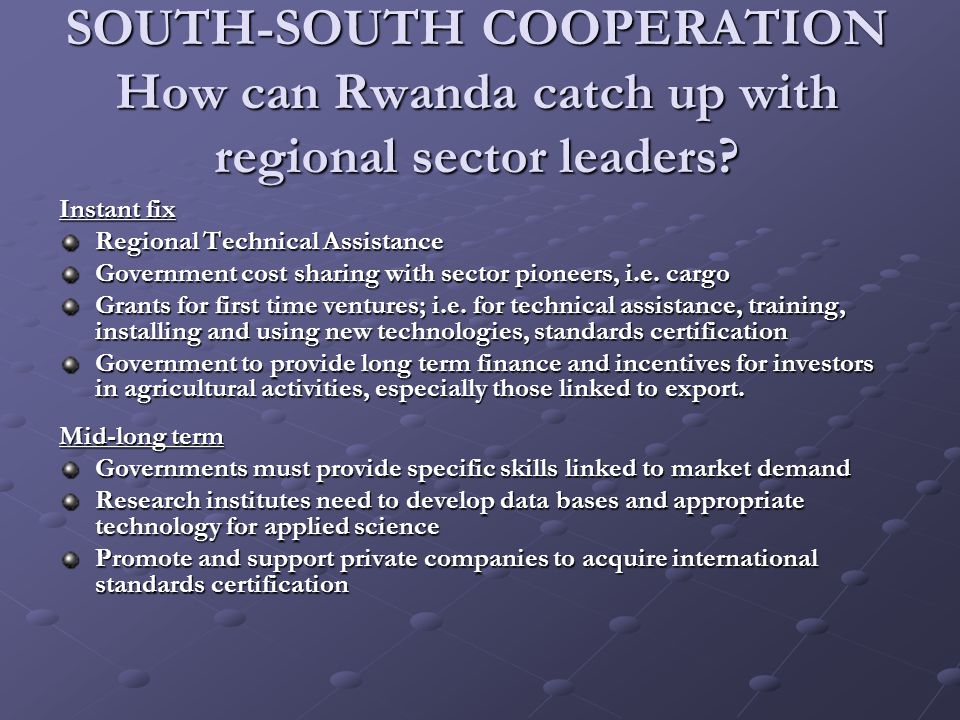 SOUTH-SOUTH COOPERATION How can Rwanda catch up with regional sector leaders.