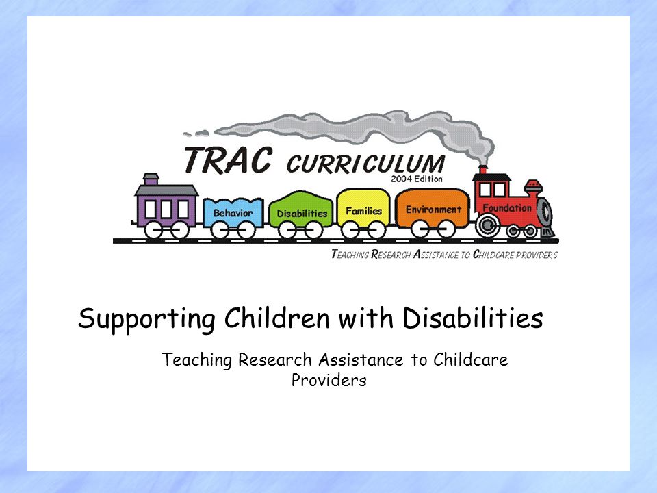 Supporting Children with Disabilities Teaching Research Assistance to Childcare Providers