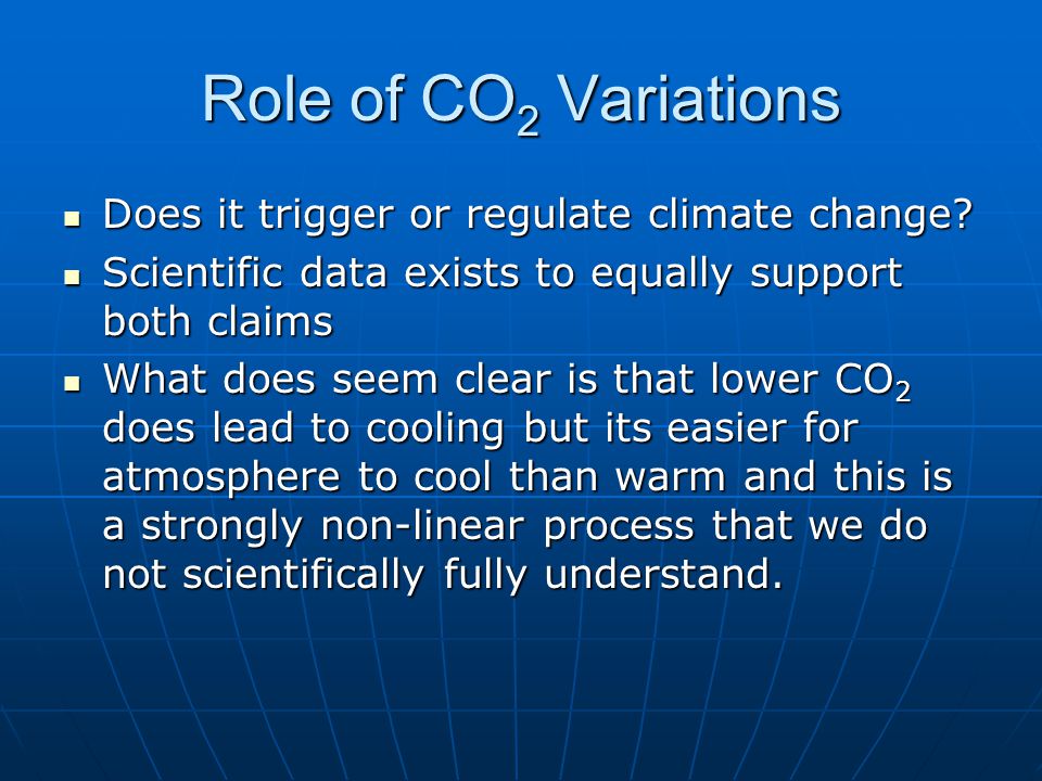 Role of CO 2 Variations Does it trigger or regulate climate change.