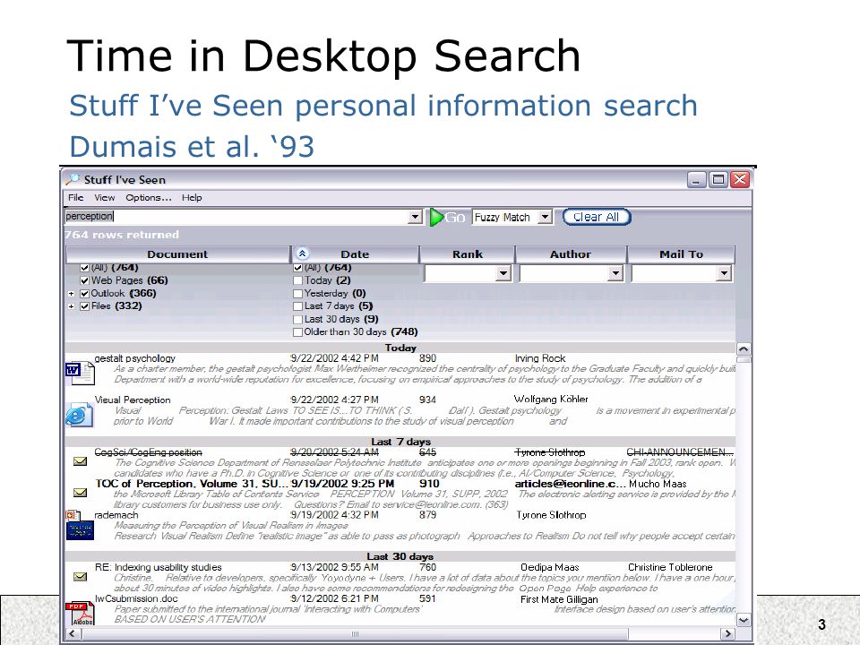 3 Time in Desktop Search Stuff I’ve Seen personal information search Dumais et al. ‘93