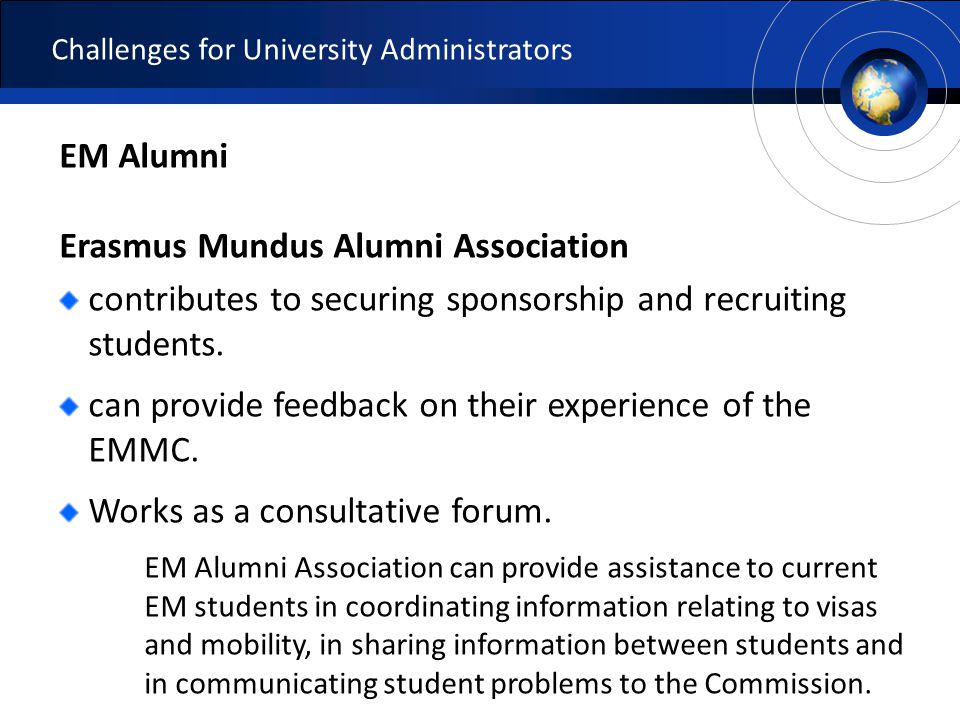 EM Alumni Erasmus Mundus Alumni Association contributes to securing sponsorship and recruiting students.