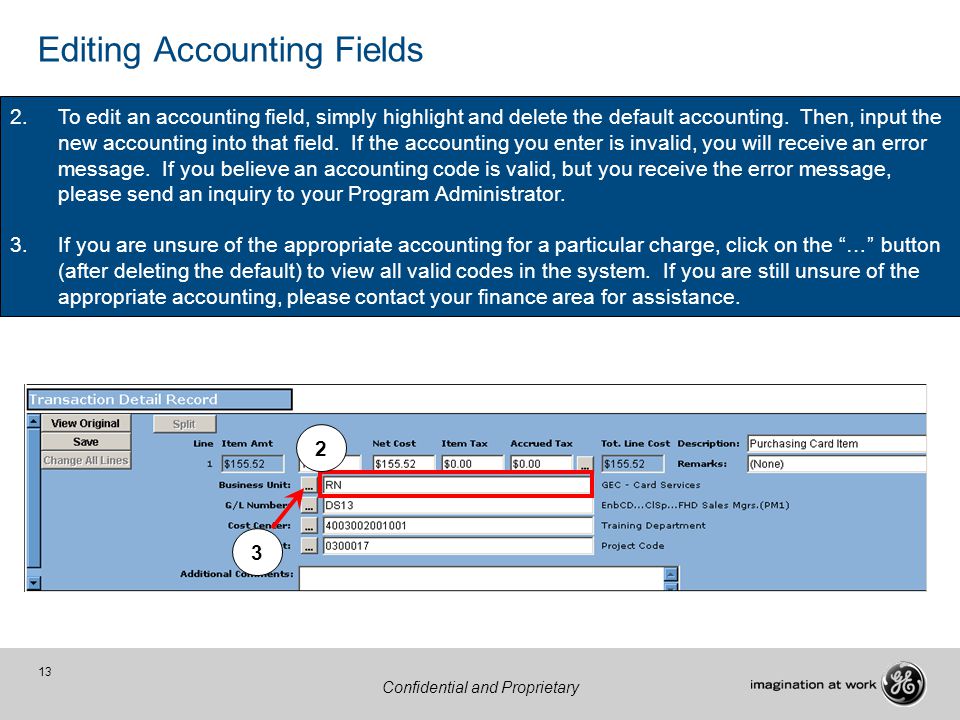 13 Confidential and Proprietary 2.To edit an accounting field, simply highlight and delete the default accounting.