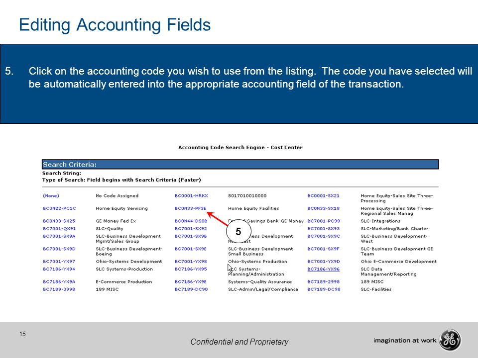 15 Confidential and Proprietary Editing Accounting Fields 5.Click on the accounting code you wish to use from the listing.