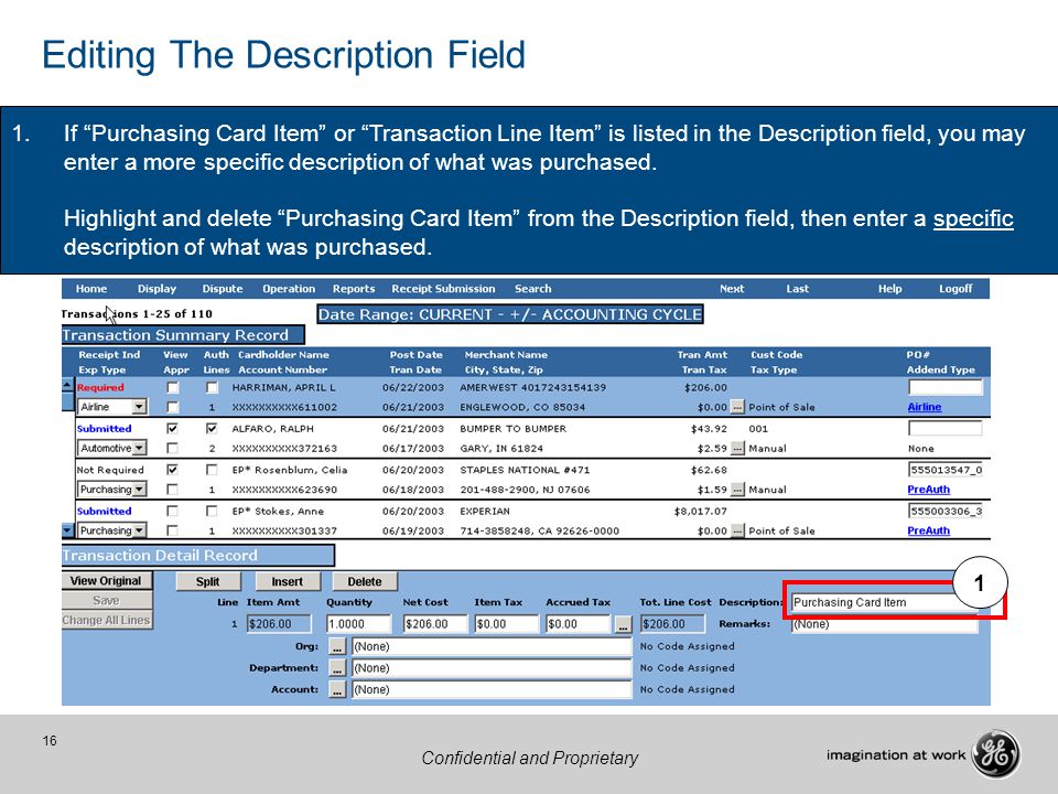 16 Confidential and Proprietary Editing The Description Field 1.If Purchasing Card Item or Transaction Line Item is listed in the Description field, you may enter a more specific description of what was purchased.