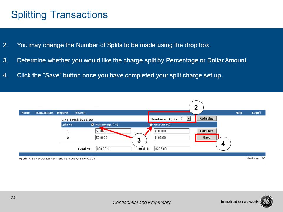 23 Confidential and Proprietary Splitting Transactions 2.You may change the Number of Splits to be made using the drop box.