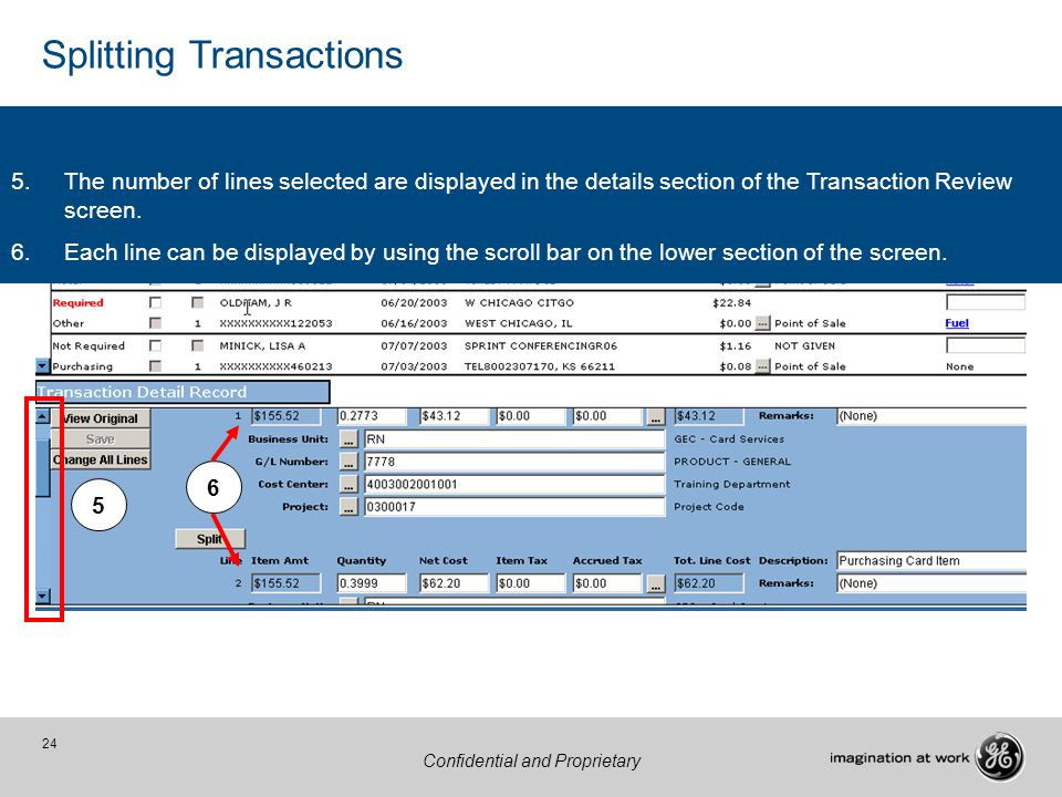 24 Confidential and Proprietary Splitting Transactions 5.The number of lines selected are displayed in the details section of the Transaction Review screen.