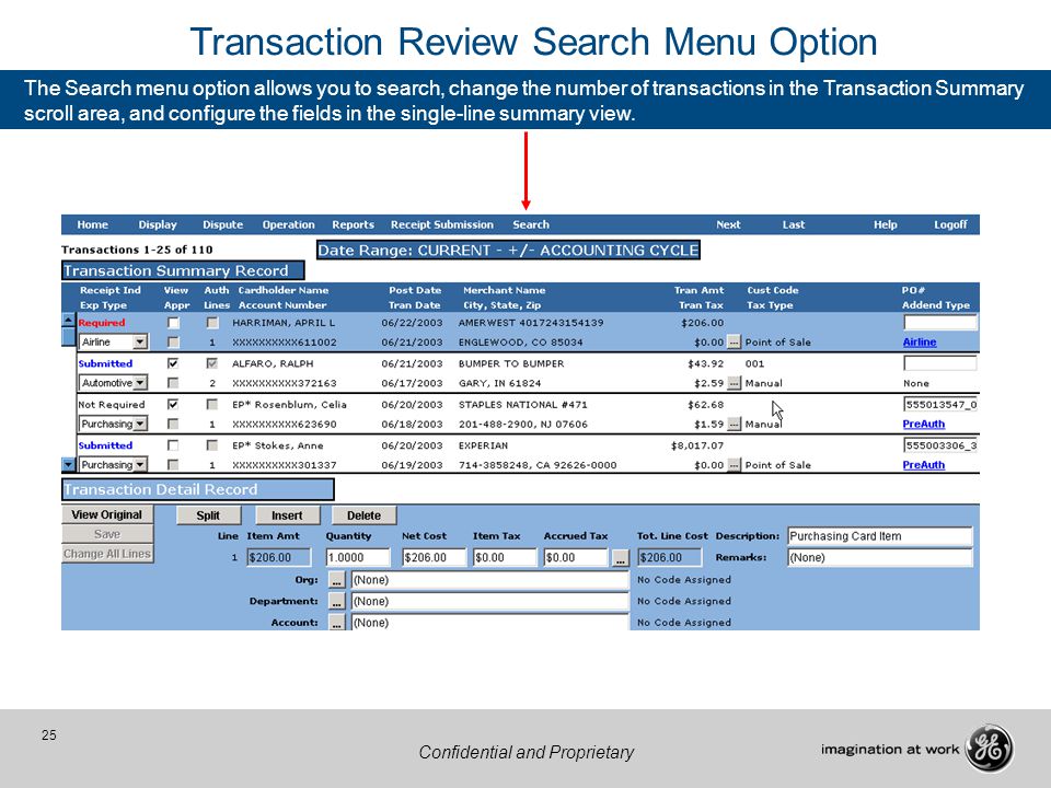 25 Confidential and Proprietary Transaction Review Search Menu Option The Search menu option allows you to search, change the number of transactions in the Transaction Summary scroll area, and configure the fields in the single-line summary view.