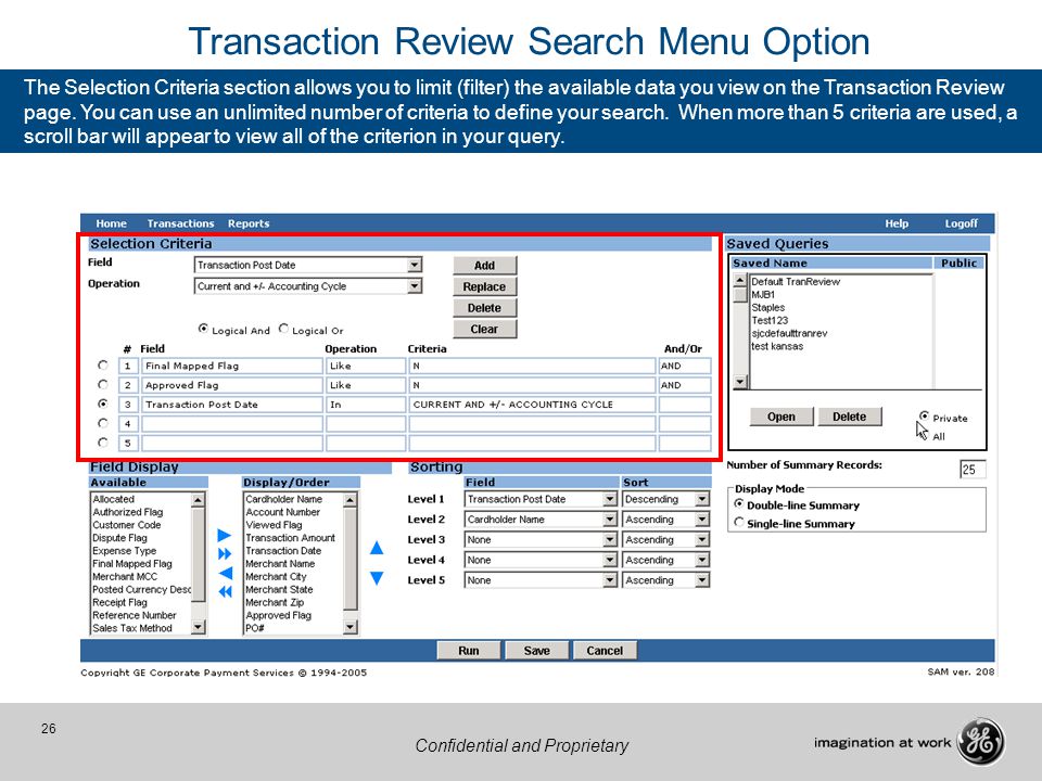 26 Confidential and Proprietary Transaction Review Search Menu Option The Selection Criteria section allows you to limit (filter) the available data you view on the Transaction Review page.