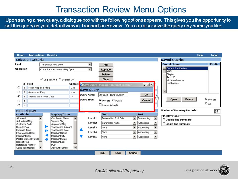 31 Confidential and Proprietary Transaction Review Menu Options Upon saving a new query, a dialogue box with the following options appears.