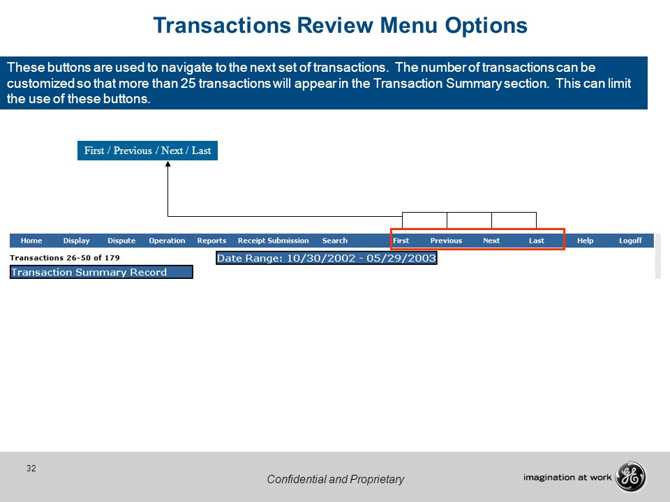 32 Confidential and Proprietary First / Previous / Next / Last Transactions Review Menu Options These buttons are used to navigate to the next set of transactions.