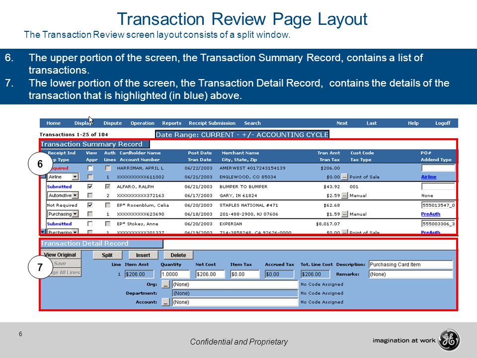 6 Confidential and Proprietary Transaction Review Page Layout The Transaction Review screen layout consists of a split window.