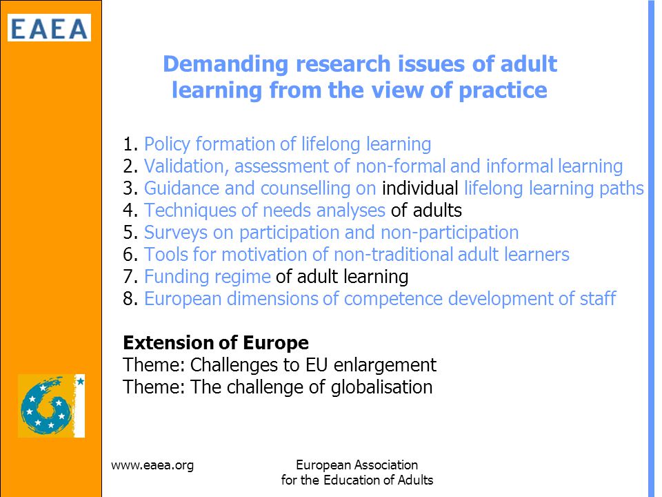 Association for the Education of Adults Demanding research issues of adult learning from the view of practice 1.