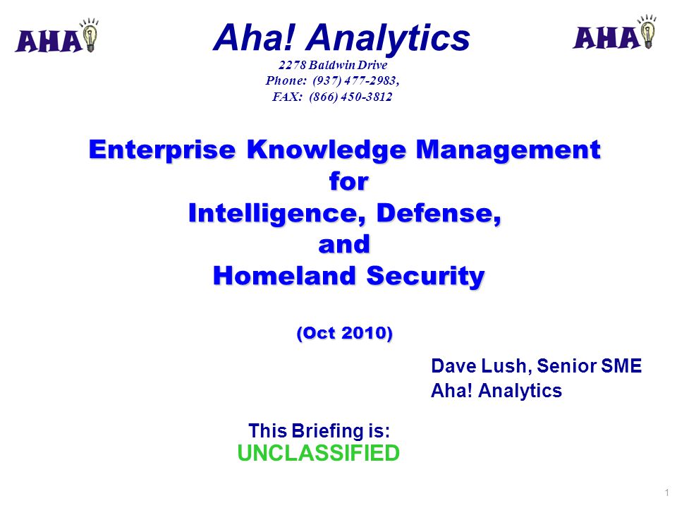 This Briefing is: UNCLASSIFIED Aha! Analytics 2278 Baldwin Drive ...
