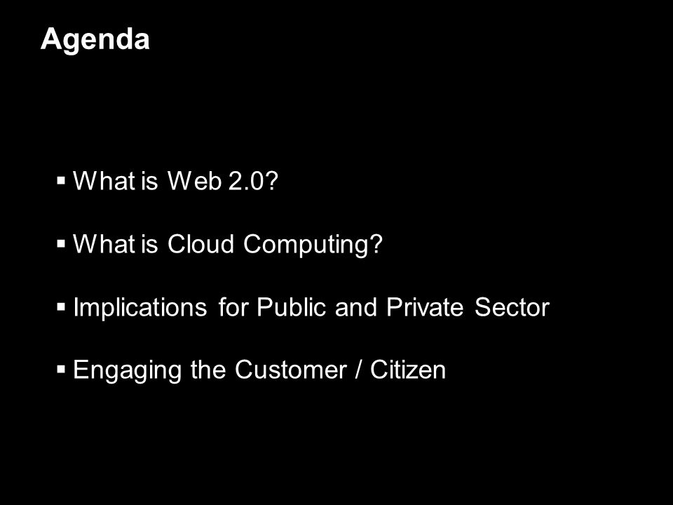 Agenda  What is Web 2.0.  What is Cloud Computing.