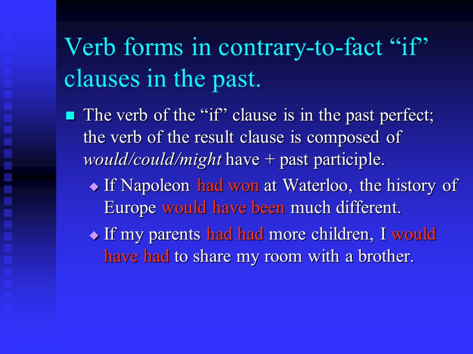 Verb forms in contrary-to-fact if clauses in the past.