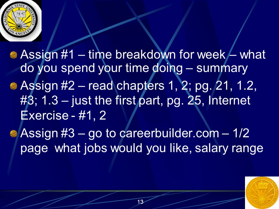 13 Assign #1 – time breakdown for week – what do you spend your time doing – summary Assign #2 – read chapters 1, 2; pg.