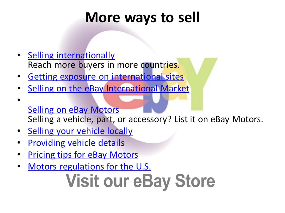 More ways to sell Selling internationally Reach more buyers in more countries.