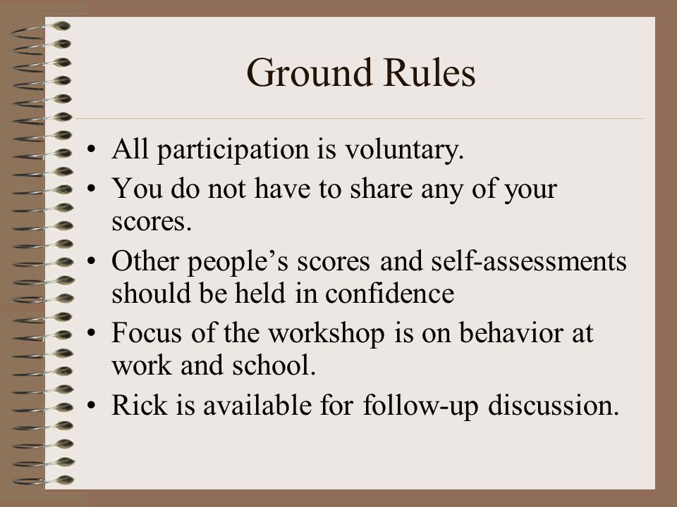 Ground Rules All participation is voluntary. You do not have to share any of your scores.