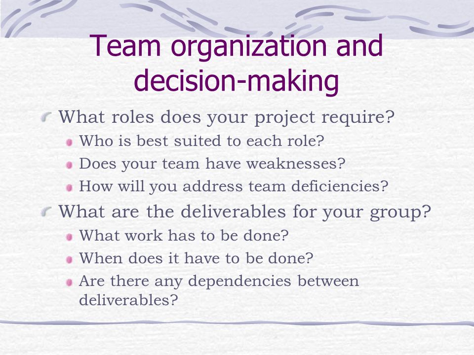 Team organization and decision-making What roles does your project require.