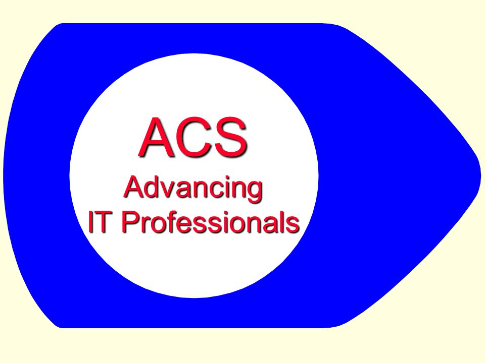 ACSAdvancing IT Professionals