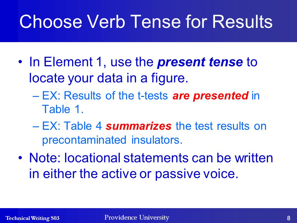 Technical Writing S03 Providence University 8 Choose Verb Tense for Results In Element 1, use the present tense to locate your data in a figure.