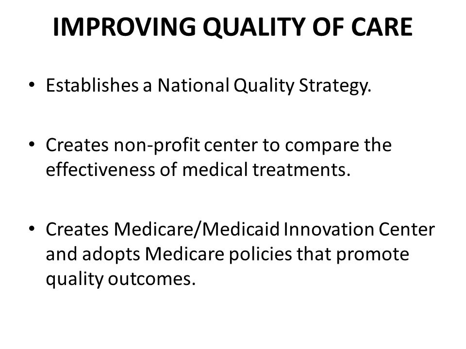 IMPROVING QUALITY OF CARE Establishes a National Quality Strategy.