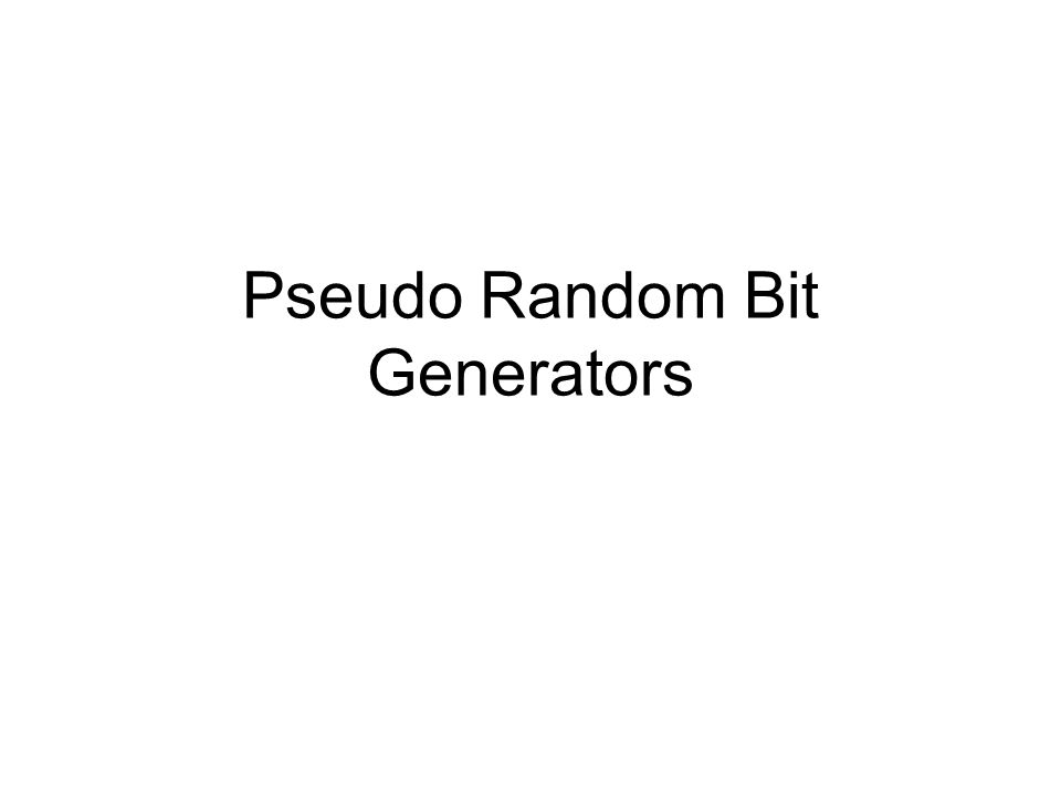 Pseudo Random Bit Generators
