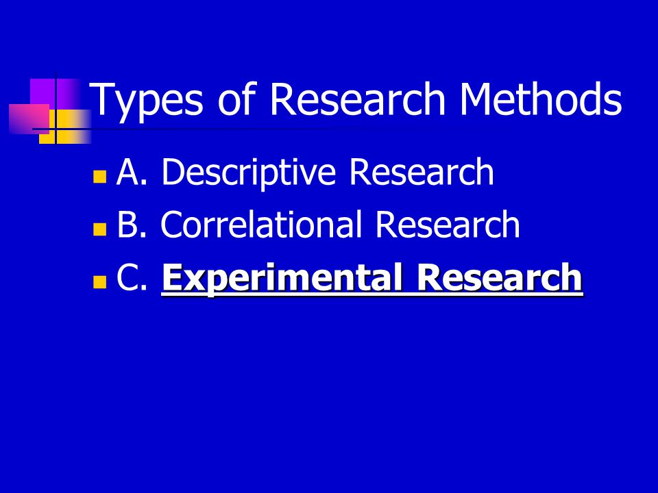 Types of Research Methods A. Descriptive Research B.